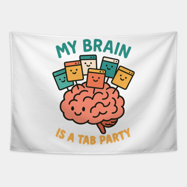 My Brain is a Tab Party Tapestry by Fauzi's Store