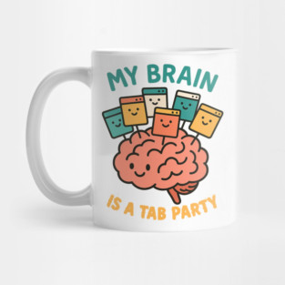 My Brain is a Tab Party Mug