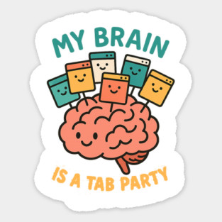 My Brain is a Tab Party Sticker