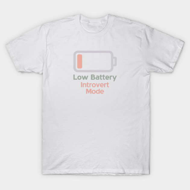 Low Battery Introvert Mode T-Shirt by Fauzi's Store