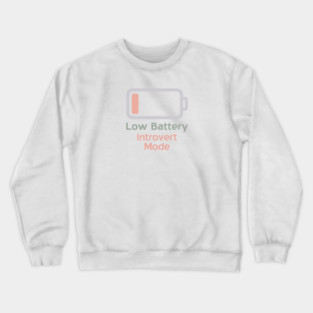Low Battery Introvert Mode Crewneck Sweatshirt