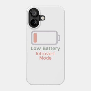 Low Battery Introvert Mode Phone Case