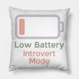 Low Battery Introvert Mode Pillow