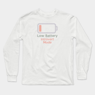 Low Battery Introvert Mode Long Sleeve T-Shirt