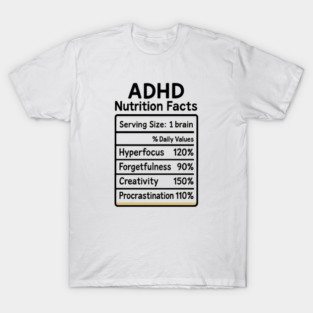 ADHD Nutrition Facts (B/W) T-Shirt