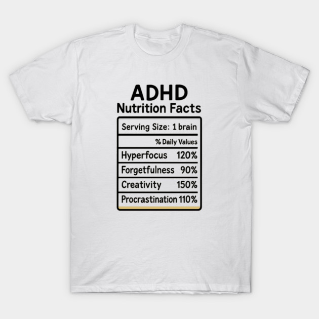 ADHD Nutrition Facts (B/W) T-Shirt by Fauzi's Store