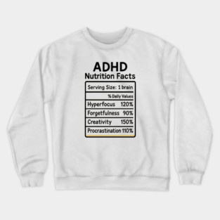 ADHD Nutrition Facts (B/W) Crewneck Sweatshirt