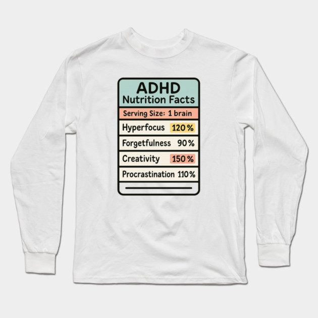 ADHD Nutrition Facts Long Sleeve T-Shirt by Fauzi's Store