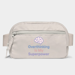 Overthinking is My Superpower Bag