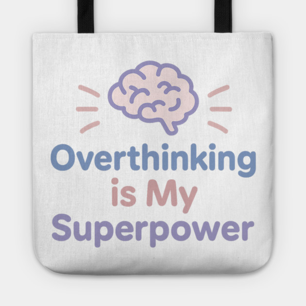 Overthinking is My Superpower Tote by Fauzi's Store