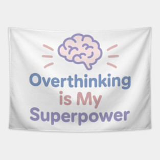 Overthinking is My Superpower Tapestry