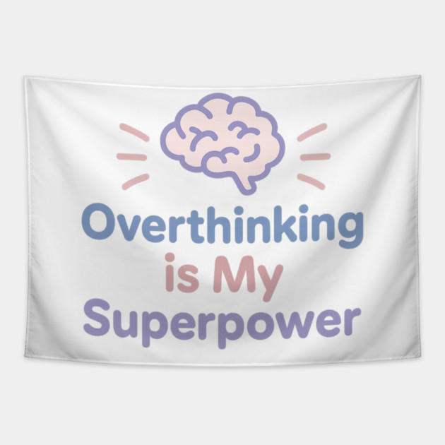 Overthinking is My Superpower Tapestry by Fauzi's Store