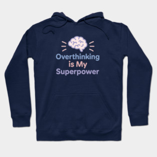 Overthinking is My Superpower Hoodie