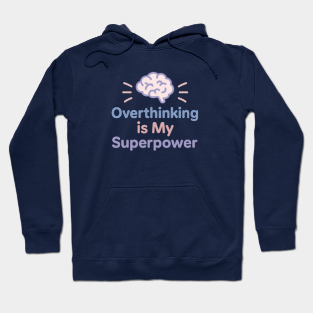 Overthinking is My Superpower Hoodie by Fauzi's Store
