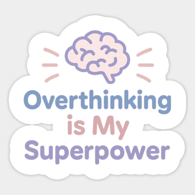 Overthinking is My Superpower Sticker by Fauzi's Store