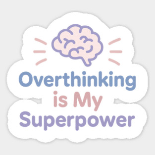 Overthinking is My Superpower Magnet