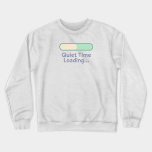 Quiet Time Loading Crewneck Sweatshirt