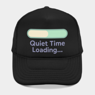 Quiet Time Loading Hat