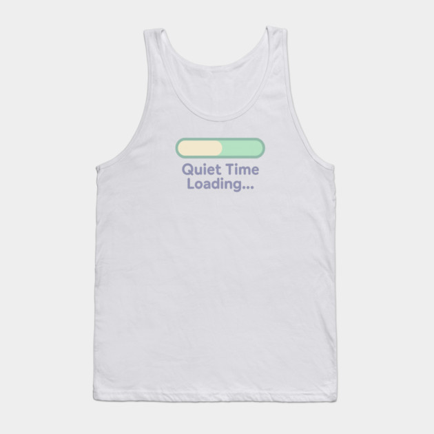 Quiet Time Loading Tank Top by Fauzi's Store
