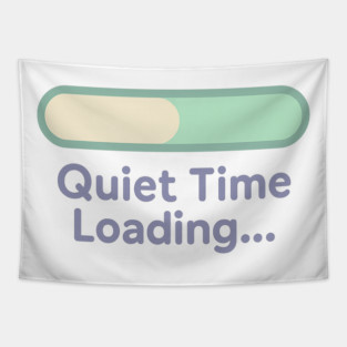Quiet Time Loading Tapestry