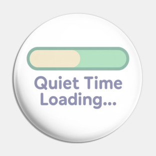 Quiet Time Loading Pin