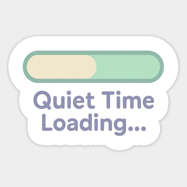 Quiet Time Loading Sticker by Fauzi's Store