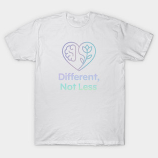 Different, Not Less T-Shirt