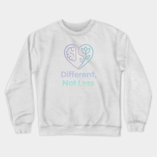 Different, Not Less Crewneck Sweatshirt