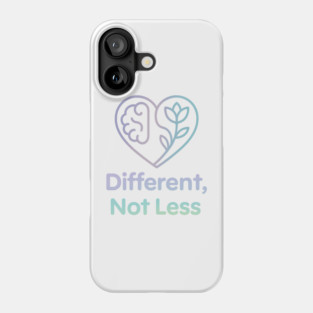 Different, Not Less Phone Case