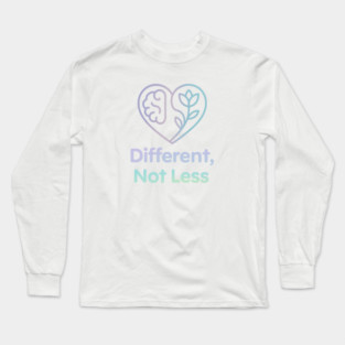 Different, Not Less Long Sleeve T-Shirt