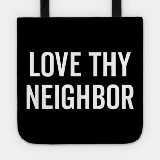 Love Thy Neighbor Tote
