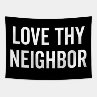 Love Thy Neighbor Tapestry