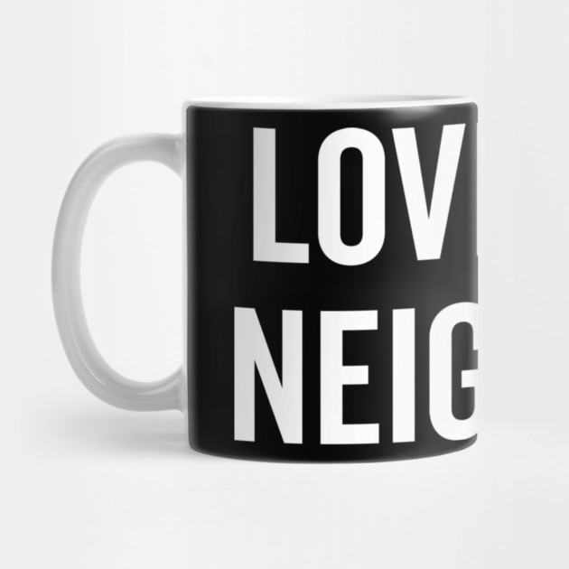 Love Thy Neighbor by Frank Ring