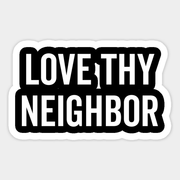 Love Thy Neighbor Magnet by Frank Ring