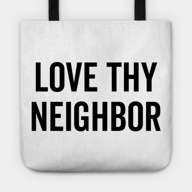 Love Thy Neighbor Tote by Frank Ring