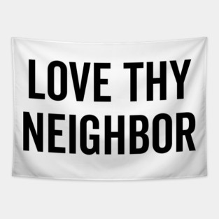 Love Thy Neighbor Tapestry