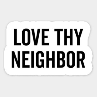 Love Thy Neighbor Magnet
