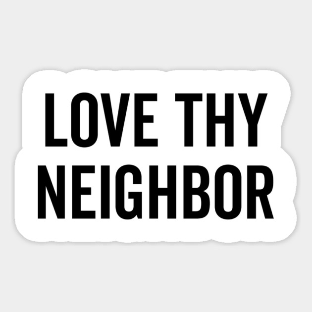 Love Thy Neighbor Magnet by Frank Ring