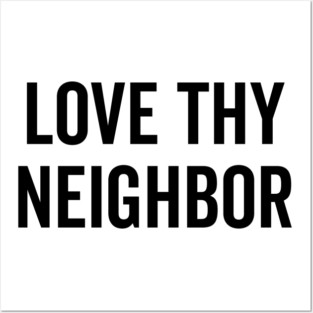 Love Thy Neighbor Posters and Art