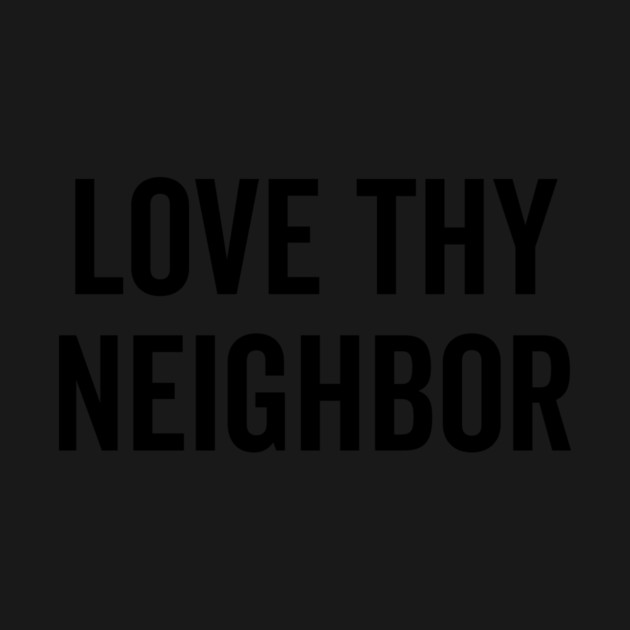 Love Thy Neighbor by Frank Ring