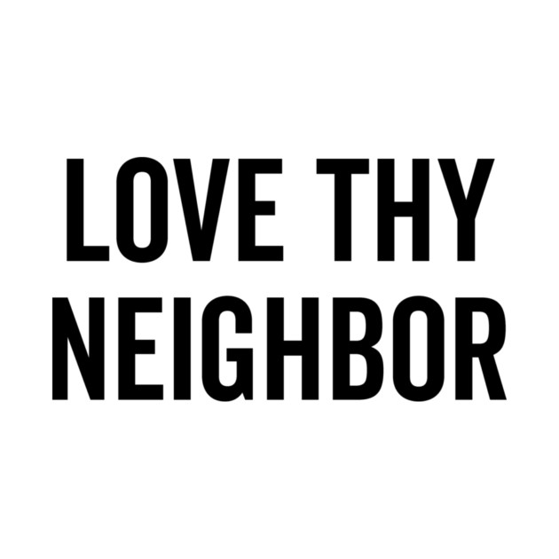Love Thy Neighbor by Frank Ring
