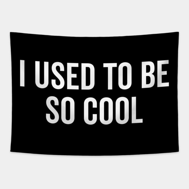 I Used to Be So Cool Tapestry by Frank Ring
