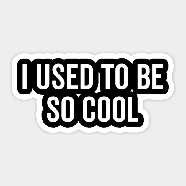 I Used to Be So Cool Sticker by Frank Ring