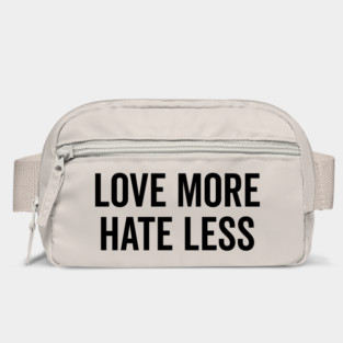 Love More Hate Less Bag