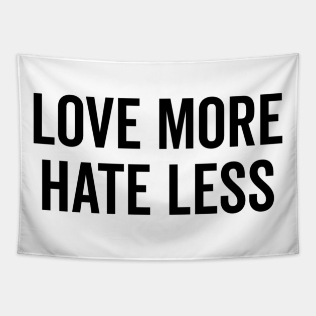 Love More Hate Less Tapestry by Frank Ring