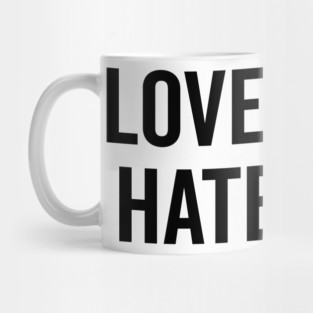 Love More Hate Less Mug