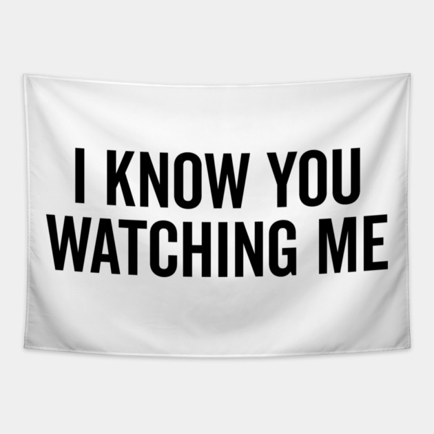 I Know You Watching Me Tapestry by Frank Ring