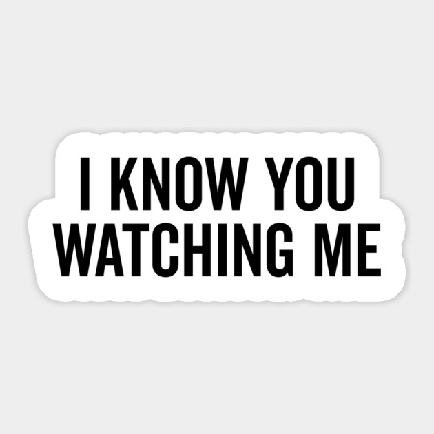 I Know You Watching Me Sticker by Frank Ring