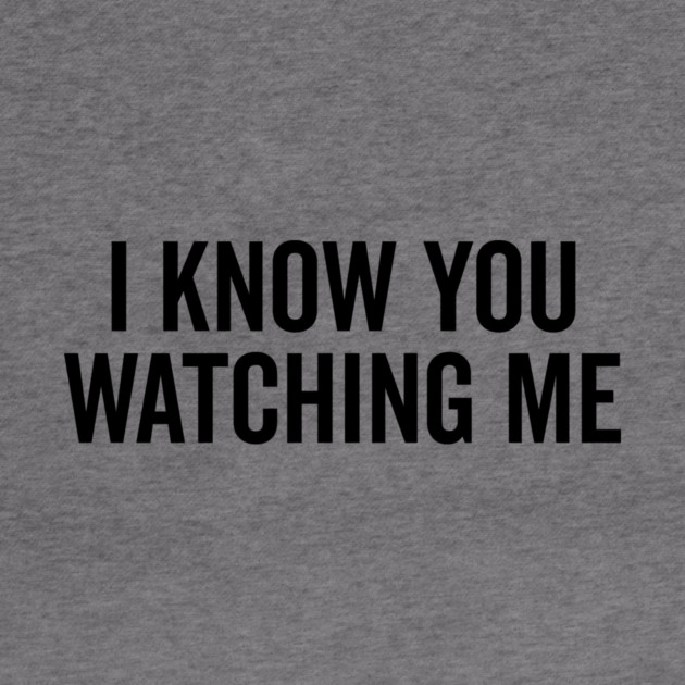I Know You Watching Me by Frank Ring