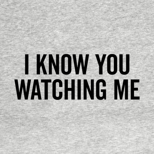 I Know You Watching Me by Frank Ring
